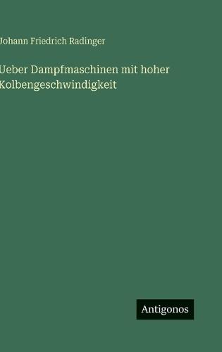 Ueber Dampfmaschinen mit hoher Kolbengeschwindigkeit