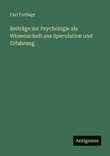 Beiträge zur Psychologie als Wissenschaft aus Speculation und Erfahrung