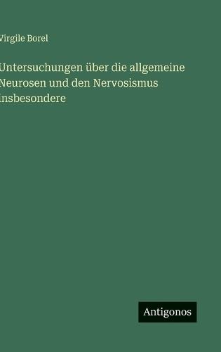 Untersuchungen über die allgemeine Neurosen und den Nervosismus insbesondere