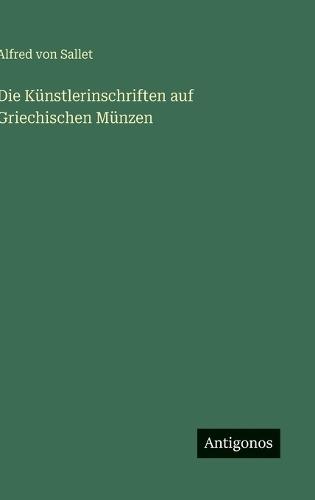 Die Künstlerinschriften auf Griechischen Münzen