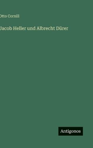Jacob Heller und Albrecht Dürer