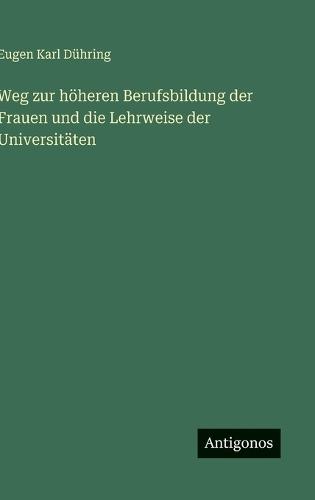 Weg zur höheren Berufsbildung der Frauen und die Lehrweise der Universitäten