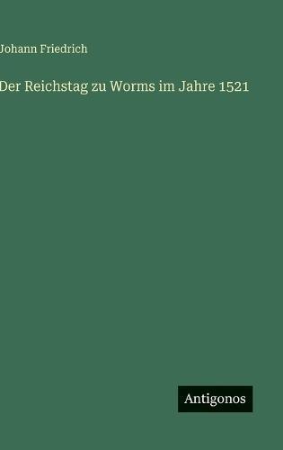 Der Reichstag zu Worms im Jahre 1521