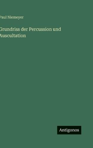 Grundriss der Percussion und Auscultation