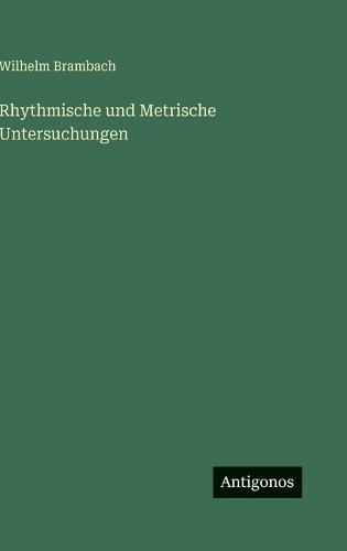 Rhythmische und Metrische Untersuchungen