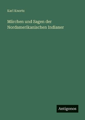 Märchen und Sagen der Nordamerikanischen Indianer