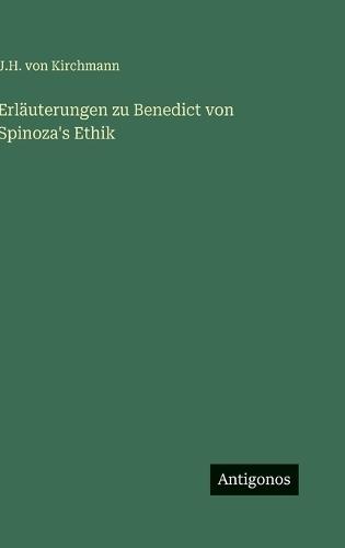 Erläuterungen zu Benedict von Spinoza's Ethik