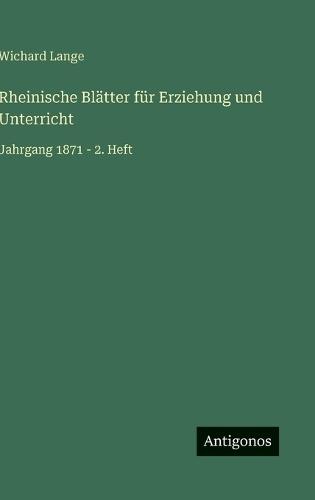 Rheinische Blätter für Erziehung und Unterricht: Jahrgang 1871 - 2. Heft
