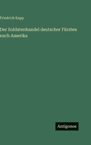 Der Soldatenhandel deutscher Fürsten nach Amerika