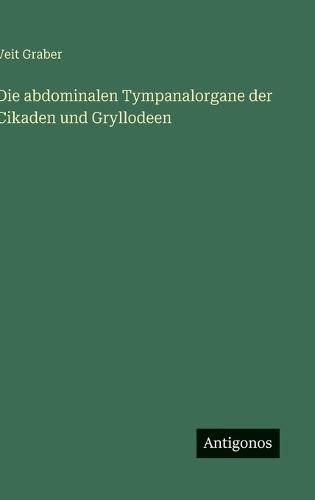 Die abdominalen Tympanalorgane der Cikaden und Gryllodeen