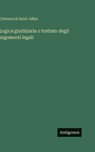 Logica giudiziaria o trattato degli argomenti legali