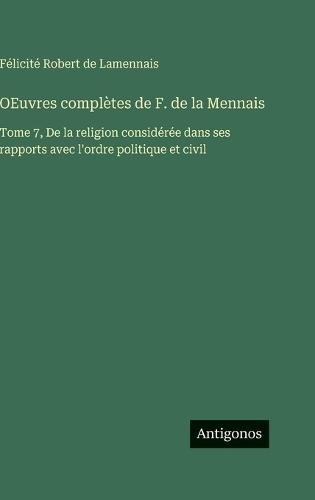 OEuvres complètes de F. de la Mennais: Tome 7, De la religion considérée dans ses rapports avec l'ordre politique et civil