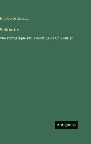 Solidarité: Vue synthétique sur la doctrine de Ch. Fourier