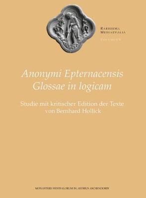 Anonymi Epternacensis Glossae in Logicam: Studie Mit Kritischer Edition Der Texte