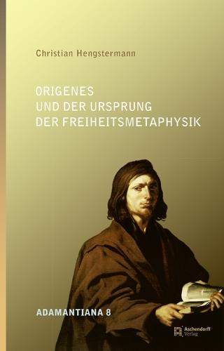 Origenes Und Der Ursprung Der Freiheitsmetaphysik