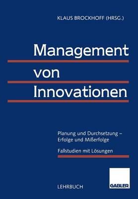Management von Innovationen: Planung und Durchsetzung — Erfolge und Mißerfolge