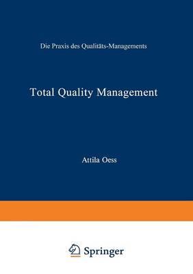 Total Quality Management: Die Praxis des Qualitäts-Managements