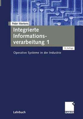 Integrierte Informationsverarbeitung 1: Operative Systeme in Der Industrie