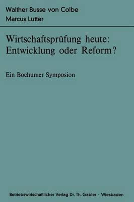 Wirtschaftsprüfung heute: Entwicklung oder Reform?: Ein Bochumer Symposion