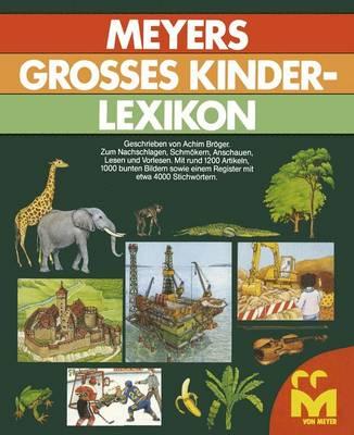 Meyers Grosses Kinderlexikon: Ein Buch zum Nachschlagen, Schmokern, Anschauen, Lesen und Vorlesen