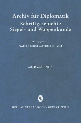 Archiv für Diplomatik, Schriftgeschichte, Siegel- und Wappenkunde: 60. Band 2014