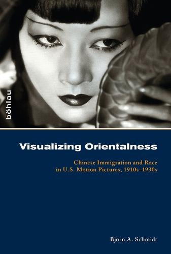 Visualizing Orientalness: Chinese Immigration and Race in U.S. Motion Pictures, 1910s–1930s