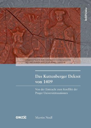 Das Kuttenberger Dekret von 1409: Von der Eintracht zum Konflikt der Prager Universitätsnationen