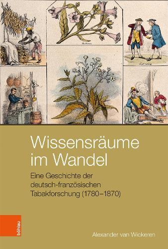 Wissensräume im Wandel: Eine Geschichte der deutsch-französischen Tabakforschung (1780-1870)