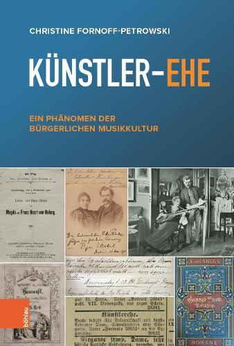 Künstler-Ehe: Ein Phänomen der bürgerlichen Musikkultur