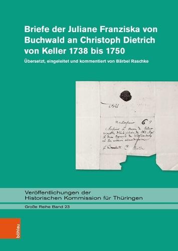 Briefe der Juliane Franziska von Buchwald an Christoph Dietrich von Keller 1738 bis 1750