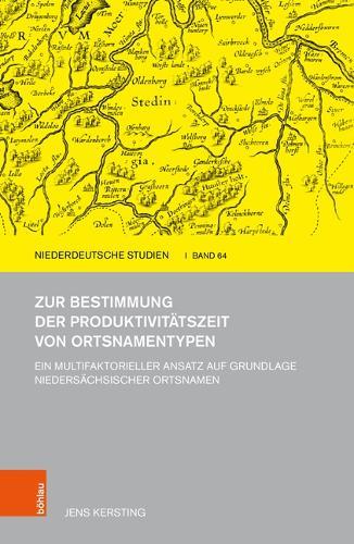 Zur Bestimmung der Produktivitatszeit von Ortsnamentypen: Ein multifaktorieller Ansatz auf Grundlage niedersachsischer Ortsnamen