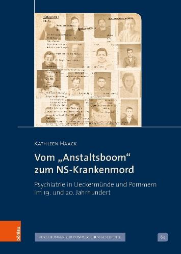 Vom „Anstaltsboom“ zum NS-Krankenmord: Psychiatrie in Ueckermünde und Pommern im 19. und 20. Jahrhundert