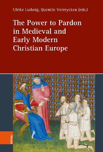The Power to Pardon in Medieval and Early Modern Christian Europe