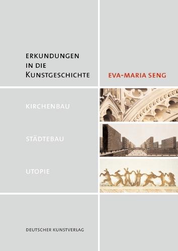 Erkundungen in Die Kunstgeschichte: Kirchenbau - Städtebau - Utopie