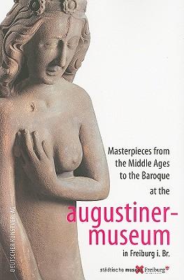 Masterpieces from the Middle Ages to the Baroque at the Augustiner-Museum