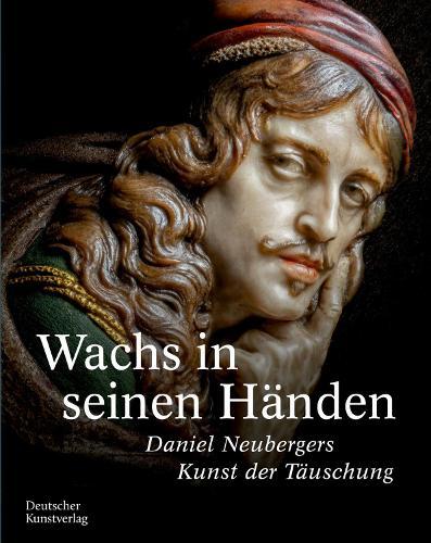 Wachs in Seinen Händen: Daniel Neubergers Kunst Der Täuschung