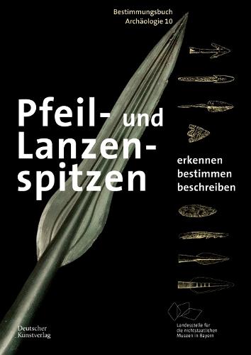 Pfeil- und Lanzenspitzen: Erkennen. Bestimmen. Beschreiben.