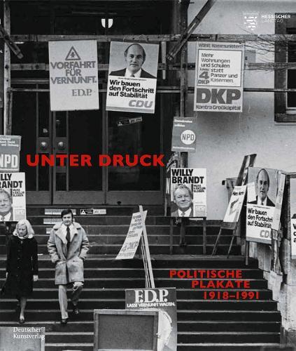 Unter Druck: Politische Plakate 1918–1991