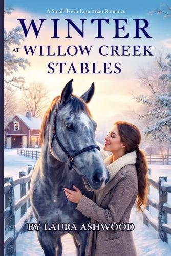 Winter at Willow Creek Stables: A Small-Town Equestrian Romance