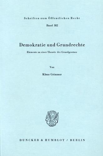 Demokratie Und Grundrechte: Elemente Zu Einer Theorie Des Grundgesetzes