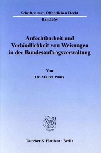 Anfechtbarkeit Und Verbindlichkeit Von Weisungen in Der Bundesauftragsverwaltung
