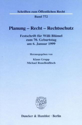 Planung - Recht - Rechtsschutz: Festschrift Fur Willi Blumel Zum 7. Geburtstag Am 6. Januar 1999