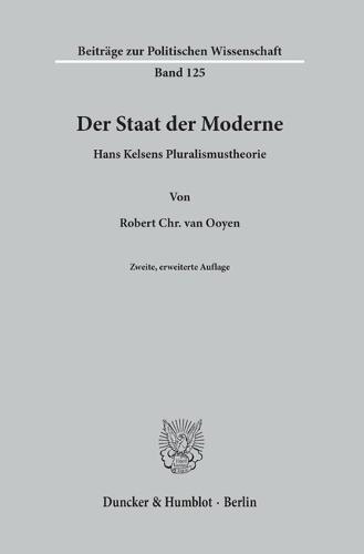 Der Staat Der Moderne: Hans Kelsens Pluralismustheorie. Zweite, Erweiterte Auflage