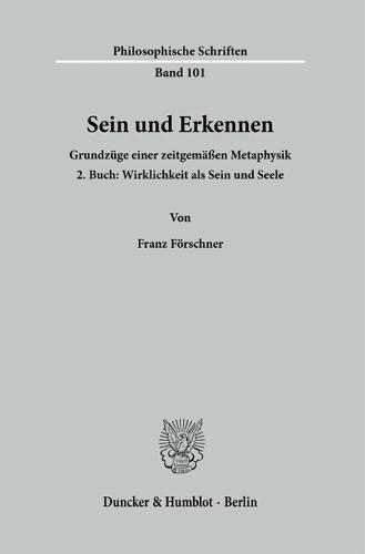 Sein Und Erkennen: Grundzuge Einer Zeitgemassen Metaphysik