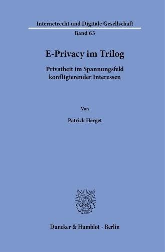 E-Privacy Im Trilog: Privatheit Im Spannungsfeld Konfligierender Interessen