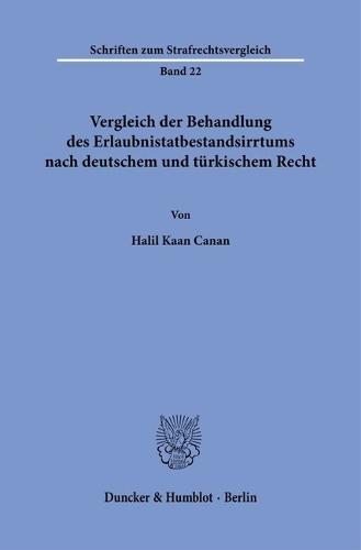 Vergleich Der Behandlung Des Erlaubnistatbestandsirrtums Nach Deutschem Und Turkischem Recht