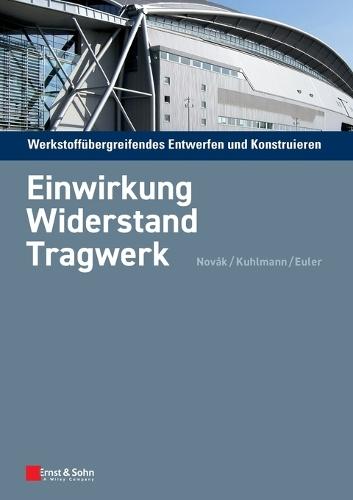 Werkstoffübergreifendes Entwerfen und Konstruieren: Einwirkung, Widerstand, Tragwerk