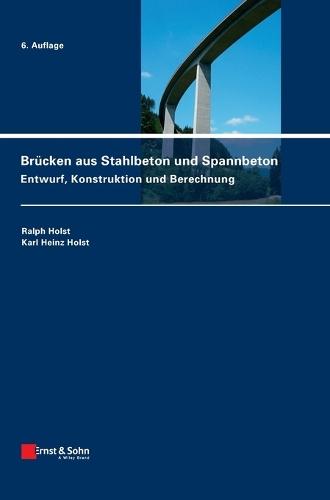 Brücken aus Stahlbeton und Spannbeton: Entwurf, Konstruktion und Berechnung