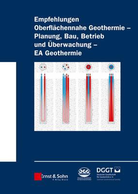 Empfehlung Oberflächennahe Geothermie: Planung, Bau, Betrieb und Überwachung - EA Geothermie