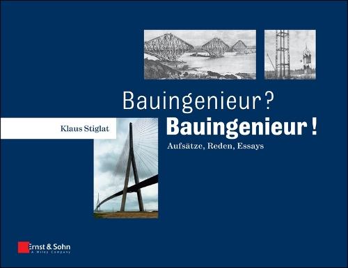Bauingenieur? - Bauingenieur!: Aufsatze, Reden, Essays
